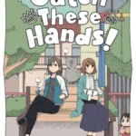 Catch These Hands! – Slow Burn Comedy Yuri